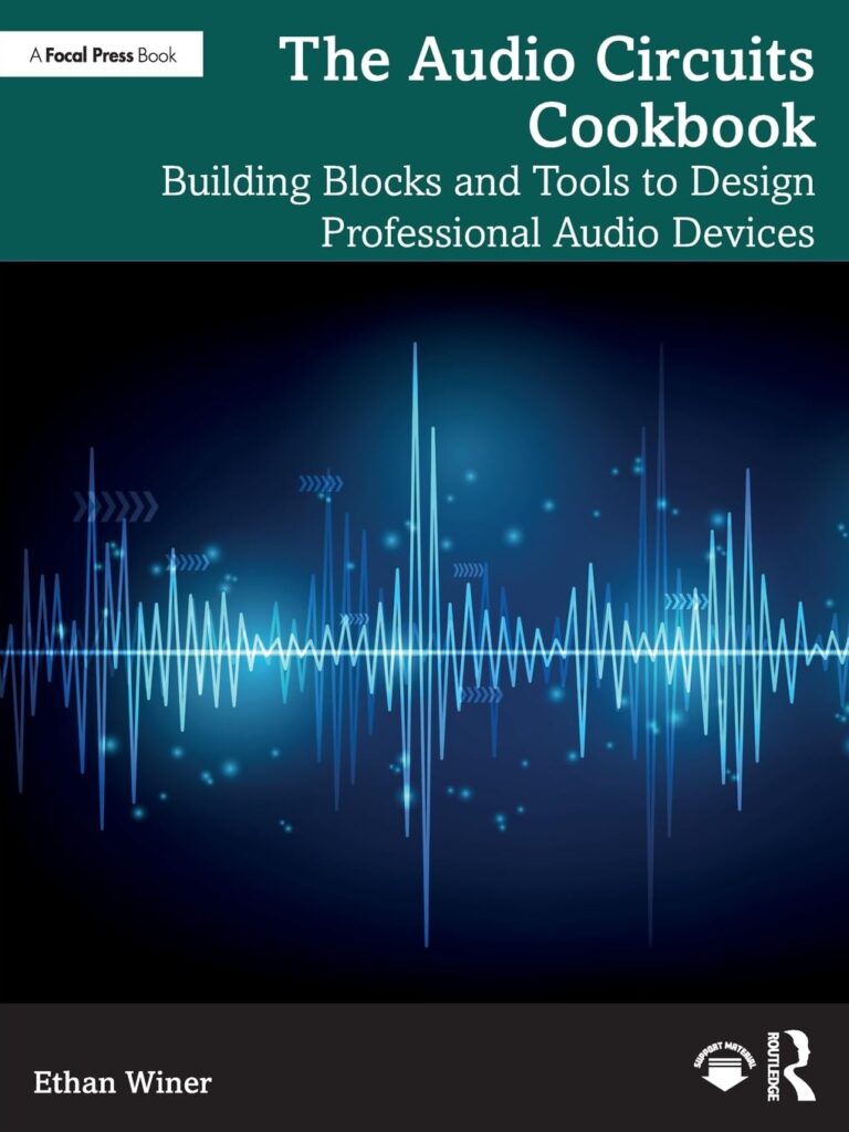 The Audio Circuits Cookbook: Building Blocks and Tools to Design Professional Audio Devices
