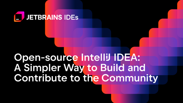 Open-source IntelliJ IDEA: A Simpler Way to Build and Contribute to the Community